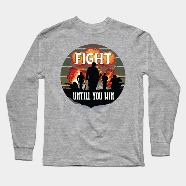 Be The Strong Army, Fight Until You Win Long Sleeve T-Shirt by AqlShop